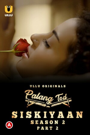 Palang Tod (Siskiyaan) Part 2 (2022) S02 Ullu Originals Full Movie